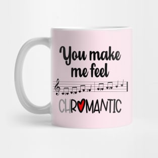 You Make Me Feel Chromantic Mug